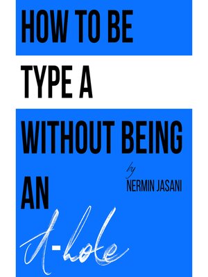 cover image of How to be Type a without being an A-hole